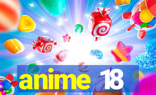 anime 18